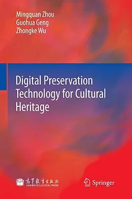 E-Book (pdf) Digital Preservation Technology for Cultural Heritage von Mingquan Zhou, Guohua Geng, Zhongke Wu