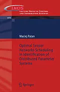 E-Book (pdf) Optimal Sensor Networks Scheduling in Identification of Distributed Parameter Systems von Maciej Patan