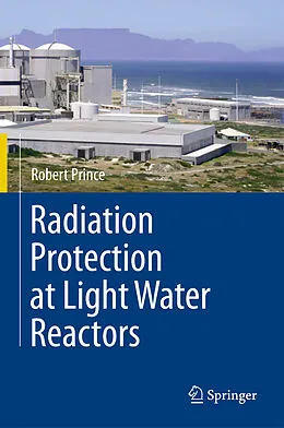 E-Book (pdf) Radiation Protection at Light Water Reactors von Robert Prince