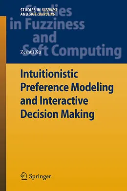 E-Book (pdf) Intuitionistic Preference Modeling and Interactive Decision Making von Zeshui Xu