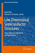 E-Book (pdf) Low Dimensional Semiconductor Structures von Hilmi Ünlü, Norman J. M. Horing