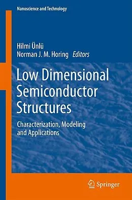 E-Book (pdf) Low Dimensional Semiconductor Structures von Hilmi Ünlü, Norman J. M. Horing