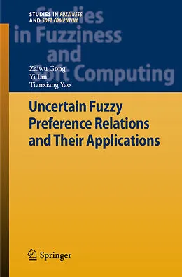 E-Book (pdf) Uncertain Fuzzy Preference Relations and Their Applications von Zaiwu Gong, Yi Lin, Tianxiang Yao