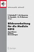 E-Book (pdf) Bildverarbeitung für die Medizin 2012 von Thomas Tolxdorff, Thomas Martin Deserno, Heinz Handels