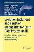 E-Book (pdf) Evolution Inclusions and Variation Inequalities for Earth Data Processing III von Mikhail Z. Zgurovsky, Pavlo O. Kasyanov, Oleksiy V. Kapustyan
