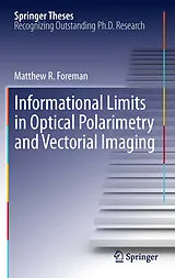 E-Book (pdf) Informational Limits in Optical Polarimetry and Vectorial Imaging von Matthew R. Foreman
