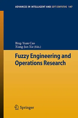 E-Book (pdf) Fuzzy Engineering and Operations Research von Bing-Yuan Cao, Xiang-Jun Xie