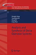 E-Book (pdf) Analysis and Synthesis of Delta Operator Systems von Hongjiu Yang, Yuanqing Xia, Peng Shi