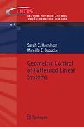 E-Book (pdf) Geometric Control of Patterned Linear Systems von Sarah C. Hamilton, Mireille E. Broucke