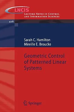 E-Book (pdf) Geometric Control of Patterned Linear Systems von Sarah C. Hamilton, Mireille E. Broucke