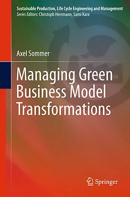 E-Book (pdf) Managing Green Business Model Transformations von Axel Sommer