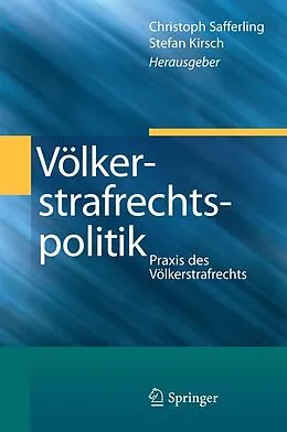 E-Book (pdf) Völkerstrafrechtspolitik von Christoph Safferling, LL.M. (LSE), Stefan Kirsch