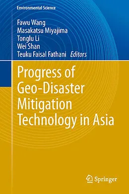 E-Book (pdf) Progress of Geo-Disaster Mitigation Technology in Asia von Fawu Wang, Masakatsu Miyajima, Tonglu Li