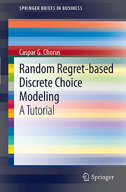 eBook (pdf) Random Regret-based Discrete Choice Modeling de Caspar G. Chorus