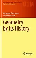 E-Book (pdf) Geometry by Its History von Alexander Ostermann, Gerhard Wanner