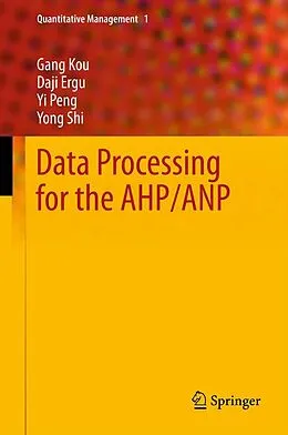 E-Book (pdf) Data Processing for the AHP/ANP von Gang Kou, Daji Ergu, Yi Peng