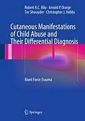 E-Book (pdf) Cutaneous Manifestations of Child Abuse and Their Differential Diagnosis von Robert A. C. Bilo, Arnold P. Oranje, Tor Shwayder