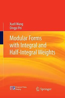 E-Book (pdf) Modular Forms with Integral and Half-Integral Weights von Xueli Wang, Dingyi Pei