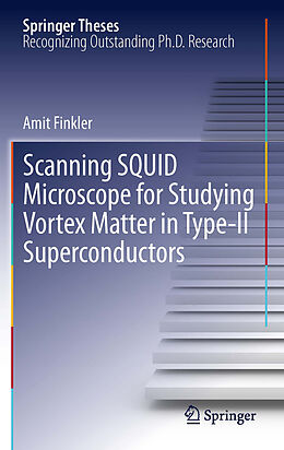 E-Book (pdf) Scanning SQUID Microscope for Studying Vortex Matter in Type-II Superconductors von Amit Finkler