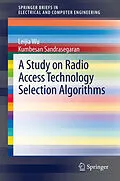 E-Book (pdf) A Study on Radio Access Technology Selection Algorithms von Leijia Wu, Kumbesan Sandrasegaran