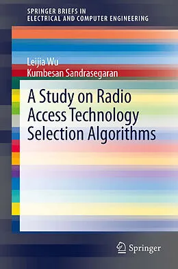 E-Book (pdf) A Study on Radio Access Technology Selection Algorithms von Leijia Wu, Kumbesan Sandrasegaran