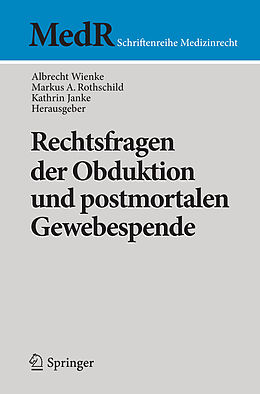 E-Book (pdf) Rechtsfragen der Obduktion und postmortalen Gewebespende von Albrecht Wienke, Markus A. Rothschild, Kathrin Janke