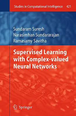 E-Book (pdf) Supervised Learning with Complex-valued Neural Networks von Sundaram Suresh, Narasimhan Sundararajan, Ramasamy Savitha