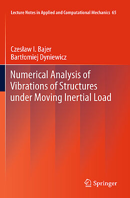 eBook (pdf) Numerical Analysis of Vibrations of Structures under Moving Inertial Load de Czeslaw I. Bajer, Bartlomiej Dyniewicz