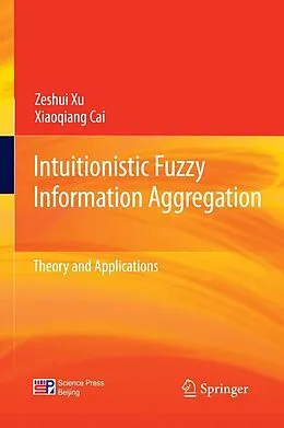 E-Book (pdf) Intuitionistic Fuzzy Information Aggregation von Zeshui Xu, Xiaoqiang Cai