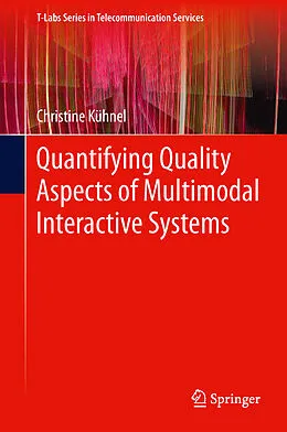 E-Book (pdf) Quantifying Quality Aspects of Multimodal Interactive Systems von Christine Kühnel