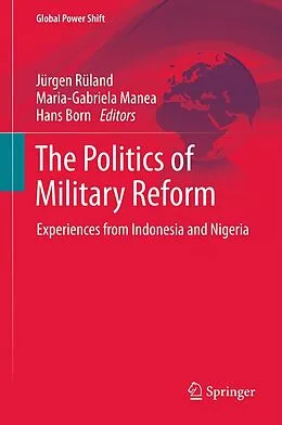 E-Book (pdf) The Politics of Military Reform von Jürgen Rüland, Maria-Gabriela Manea, Hans Born