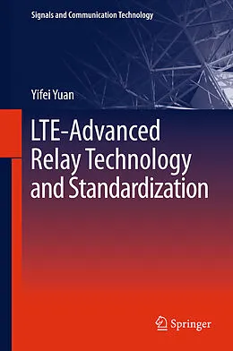 E-Book (pdf) LTE-Advanced Relay Technology and Standardization von Yifei Yuan