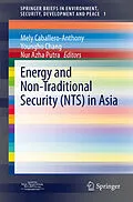 E-Book (pdf) Energy and Non-Traditional Security (NTS) in Asia von Mely Caballero-Anthony, Youngho Chang, Nur Azha Putra