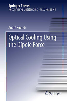 eBook (pdf) Optical Cooling Using the Dipole Force de André Xuereb