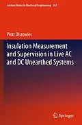 E-Book (pdf) Insulation Measurement and Supervision in Live AC and DC Unearthed Systems von Piotr Olszowiec