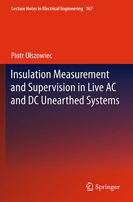E-Book (pdf) Insulation Measurement and Supervision in Live AC and DC Unearthed Systems von Piotr Olszowiec