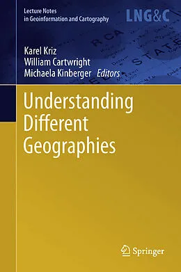 E-Book (pdf) Understanding Different Geographies von Karel Kriz, William Cartwright, Michaela Kinberger