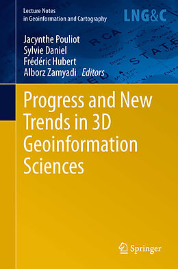 E-Book (pdf) Progress and New Trends in 3D Geoinformation Sciences von Jacynthe Pouliot, Sylvie Daniel, Frédéric Hubert
