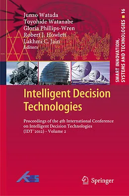 E-Book (pdf) Intelligent Decision Technologies von Junzo Watada, Toyohide Watanabe, Gloria Phillips-Wren