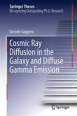 E-Book (pdf) Cosmic Ray Diffusion in the Galaxy and Diffuse Gamma Emission von Daniele Gaggero