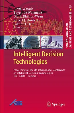 E-Book (pdf) Intelligent Decision Technologies von Junzo Watada, Toyohide Watanabe, Gloria Phillips-Wren