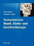 E-Book (pdf) Facharztwissen Mund-, Kiefer- und Gesichtschirurgie von Astrid Kruse Gujer, Christine Jacobsen, Klaus W. Grätz