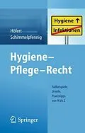 E-Book (pdf) Hygiene - Pflege - Recht von Rolf Höfert, Markus Schimmelpfennig