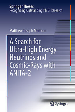 Livre Relié A Search for Ultra-High Energy Neutrinos and Cosmic-Rays with ANITA-2 de Matthew Joseph Mottram