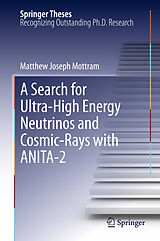 E-Book (pdf) A Search for Ultra-High Energy Neutrinos and Cosmic-Rays with ANITA-2 von Matthew Joseph Mottram