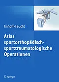 E-Book (pdf) Atlas sportorthopädisch-sporttraumatologische Operationen von Andreas B. Imhoff, Matthias Feucht
