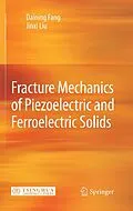 E-Book (pdf) Fracture Mechanics of Piezoelectric and Ferroelectric Solids von Daining Fang, Jinxi Liu