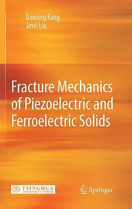 E-Book (pdf) Fracture Mechanics of Piezoelectric and Ferroelectric Solids von Daining Fang, Jinxi Liu