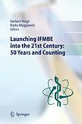 E-Book (pdf) Launching IFMBE into the 21st Century: 50 Years and Counting von Herbert Voigt, Ratko Magjarevic