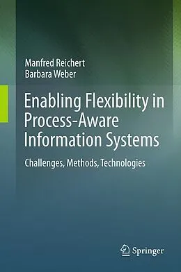 E-Book (pdf) Enabling Flexibility in Process-Aware Information Systems von Manfred Reichert, Barbara Weber